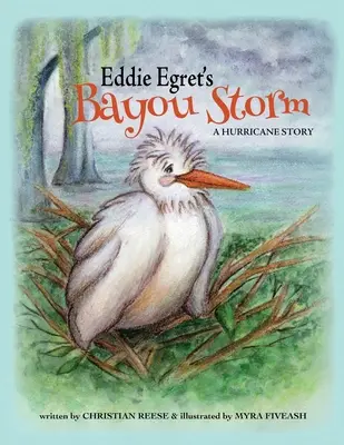 Eddie Egret's Bayou Storm: Historia huraganu - Eddie Egret's Bayou Storm: A Hurricane Story