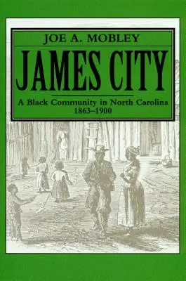 James City: Czarnoskóra społeczność w Karolinie Północnej, 1863-1900 - James City: A Black Community in North Carolina, 1863-1900