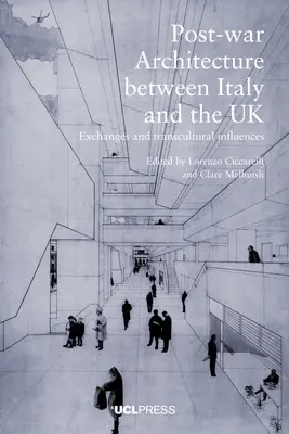 Powojenna architektura między Włochami a Wielką Brytanią: Wymiana i wpływy transkulturowe - Postwar Architecture Between Italy and the UK: Exchanges and Transcultural Influences