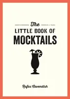 Little Book of Mocktails - Pyszne bezalkoholowe przepisy na każdą okazję - Little Book of Mocktails - Delicious Alcohol-Free Recipes for Any Occasion