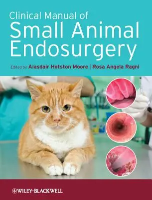 Podręcznik kliniczny endochirurgii małych zwierząt - Clinical Manual of Small Animal Endosurgery