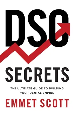 DSO Secrets: Najlepszy przewodnik po budowaniu imperium dentystycznego - DSO Secrets: The Ultimate Guide to Building Your Dental Empire