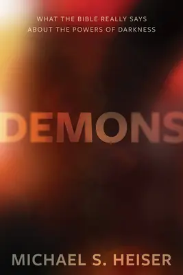 Demony: Co Biblia naprawdę mówi o mocach ciemności? - Demons: What the Bible Really Says about the Powers of Darkness