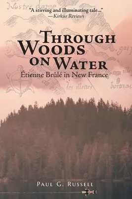 Przez lasy na wodę: Tienne Brl w Nowej Francji - Through Woods on Water: tienne Brl in New France