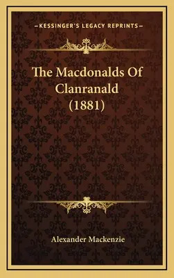 Macdonaldowie z Clanranald (1881) - The Macdonalds Of Clanranald (1881)