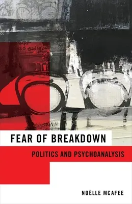 Strach przed załamaniem: Polityka i psychoanaliza - Fear of Breakdown: Politics and Psychoanalysis