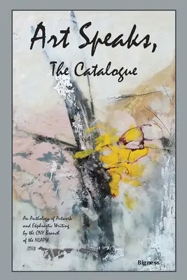 Art Speaks, The Catalogue: Antologia dzieł sztuki i tekstów ekfrastycznych wydana przez CNY Branch of the NLAPW - Art Speaks, The Catalogue: An Anthology of Artwork and Ekphrastic Writing by the CNY Branch of the NLAPW