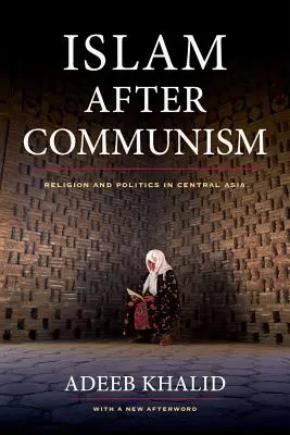 Islam po komunizmie: Religia i polityka w Azji Środkowej - Islam After Communism: Religion and Politics in Central Asia