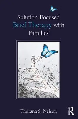 Krótka terapia skoncentrowana na rozwiązaniach z rodzinami - Solution-Focused Brief Therapy with Families