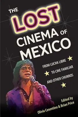 Zaginione kino Meksyku: Od Lucha Libre do Cine Familiar i innych churros - The Lost Cinema of Mexico: From Lucha Libre to Cine Familiar and Other Churros