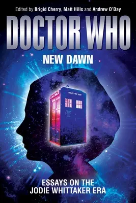 Doctor Who - New Dawn: Eseje na temat ery Jodie Whittaker - Doctor Who - New Dawn: Essays on the Jodie Whittaker Era