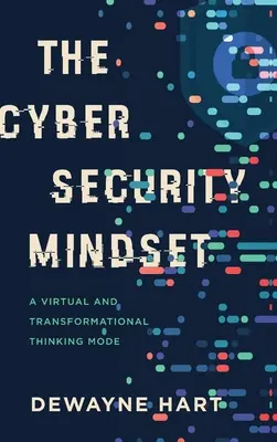 Nastawienie na cyberbezpieczeństwo: Wirtualny i transformacyjny tryb myślenia - The Cybersecurity Mindset: A Virtual and Transformational Thinking Mode