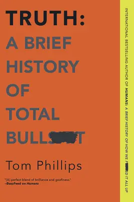 Prawda: Krótka historia totalnej bzdury - Truth: A Brief History of Total Bullsh*t