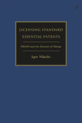 Licencjonowanie standardowych niezbędnych patentów: Frand i internet rzeczy - Licensing Standard Essential Patents: Frand and the Internet of Things