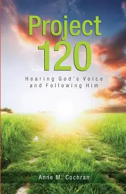 Projekt 120: Usłyszeć głos Boga i podążać za Nim - Project 120: Hearing God's Voice and Following Him