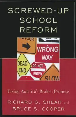 Zakręcona reforma szkolnictwa: Naprawianie złamanej obietnicy Ameryki - Screwed-Up School Reform: Fixing America's Broken Promise