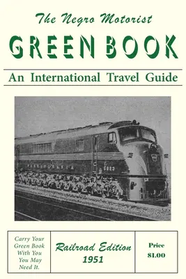 The Negro Motorist Green-Book: Wydanie kolejowe 1951 - The Negro Motorist Green-Book: Railroad Edition 1951