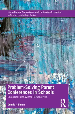 Konferencje z rodzicami rozwiązujące problemy w szkołach: Perspektywa ekologiczno-behawioralna - Problem-Solving Parent Conferences in Schools: Ecological-Behavioral Perspectives