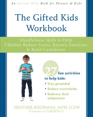 The Gifted Kids Workbook: Umiejętności uważności, które pomogą dzieciom zmniejszyć stres, zrównoważyć emocje i zbudować pewność siebie - The Gifted Kids Workbook: Mindfulness Skills to Help Children Reduce Stress, Balance Emotions, and Build Confidence