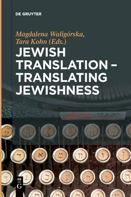 Tłumaczenie żydowskie - tłumaczenie żydowskości - Jewish Translation - Translating Jewishness