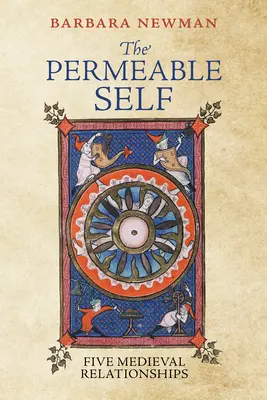 Przepuszczalna jaźń: pięć średniowiecznych relacji - The Permeable Self: Five Medieval Relationships