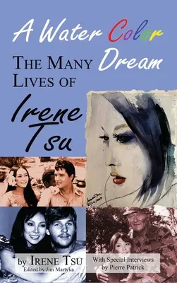 Sen w kolorze wody: Wiele żyć Irene Tsu (twarda oprawa) - A Water Color Dream: The Many Lives of Irene Tsu (hardback)