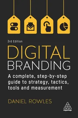 Digital Branding: Kompletny przewodnik krok po kroku po strategii, taktyce, narzędziach i pomiarach - Digital Branding: A Complete Step-By-Step Guide to Strategy, Tactics, Tools and Measurement