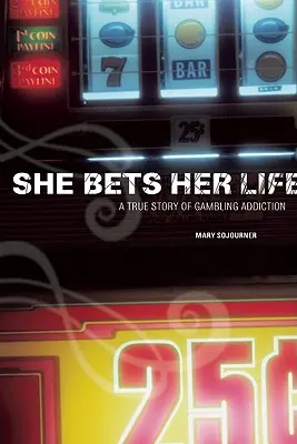 She Bets Her Life: Prawdziwa historia uzależnienia od hazardu - She Bets Her Life: A True Story of Gambling Addiction