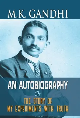 Autobiografia M.K. Gandhiego - M.K. Gandhi an Autobiography