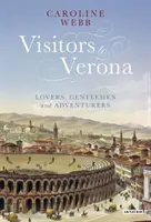Goście w Weronie - kochankowie, dżentelmeni i poszukiwacze przygód - Visitors to Verona - Lovers, Gentlemen and Adventurers