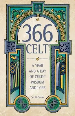 366 Celtów: Rok i dzień celtyckiej mądrości i wiedzy - 366 Celt: A Year and a Day of Celtic Wisdom and Lore