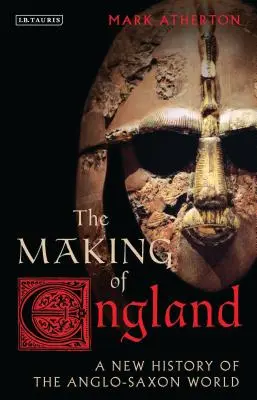 Tworzenie Anglii: Nowa historia świata anglosaskiego - The Making of England: A New History of the Anglo-Saxon World