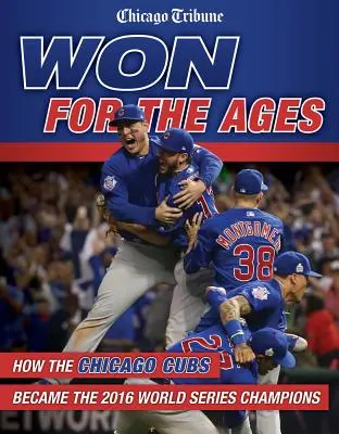 Zwycięstwo na wieki: Jak Chicago Cubs zostali mistrzami świata 2016 - Won for the Ages: How the Chicago Cubs Became the 2016 World Series Champions