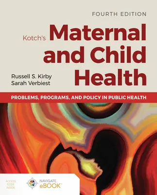 Zdrowie matki i dziecka Kotcha: Problemy, programy i polityka w zakresie zdrowia publicznego - Kotch's Maternal and Child Health: Problems, Programs, and Policy in Public Health