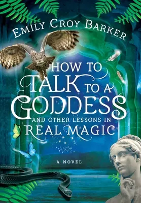 Jak rozmawiać z boginią i inne lekcje prawdziwej magii - How to Talk to a Goddess and Other Lessons in Real Magic