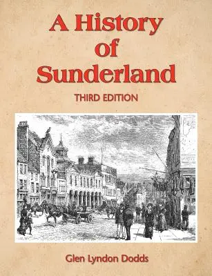 Historia Sunderlandu: Wydanie trzecie - A History of Sunderland: Third Edition