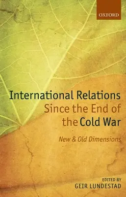 Stosunki międzynarodowe od zakończenia zimnej wojny: nowe i stare wymiary - International Relations Since the End of the Cold War: New and Old Dimensions