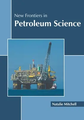 Nowe granice w nauce o ropie naftowej - New Frontiers in Petroleum Science