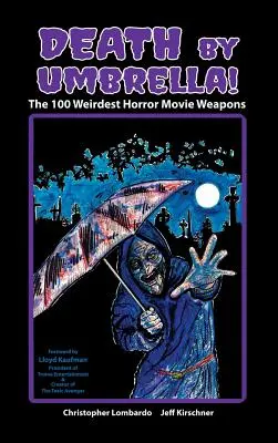 Śmierć przez parasol! 100 najdziwniejszych broni z horrorów (Hardback) - Death by Umbrella! the 100 Weirdest Horror Movie Weapons (Hardback)