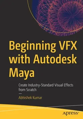 Początki VFX z Autodesk Maya: Tworzenie standardowych efektów wizualnych od podstaw - Beginning VFX with Autodesk Maya: Create Industry-Standard Visual Effects from Scratch