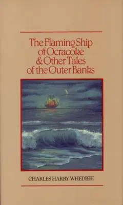 Płonący statek Ocracoke i inne opowieści z Outer Banks - The Flaming Ship of Ocracoke and Other Tales of the Outer Banks