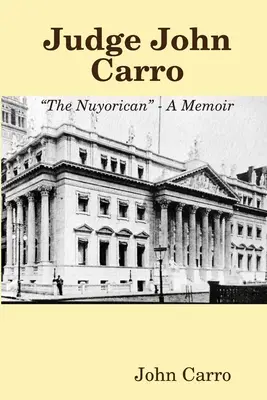 Sędzia John Carro - The Nuyorican - Pamiętnik - Judge John Carro - The Nuyorican - A Memoir