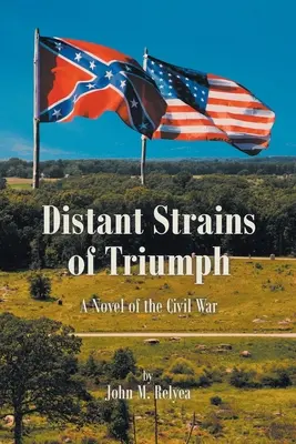 Odległy triumf: powieść o wojnie secesyjnej - Distant Strains of Triumph: A Novel of the Civil War