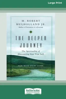 The Deeper Journey: Duchowość odkrywania prawdziwego ja [Standard Large Print 16 Pt Edition] - The Deeper Journey: The Spirituality of Discovering Your True Self [Standard Large Print 16 Pt Edition]