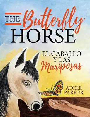 Koń motyl: El Caballo Y Las Mariposas - The Butterfly Horse: El Caballo Y Las Mariposas