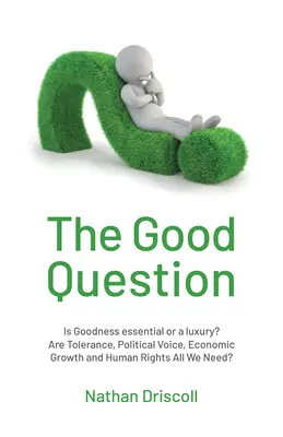 Dobre pytanie: Czy dobroć jest niezbędna czy luksusowa? - The Good Question: Is Goodness Essential or a Luxury?