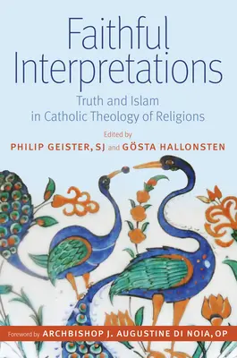 Wierne interpretacje: Prawda i islam w katolickiej teologii religii - Faithful Interpretations: Truth and Islam in Catholic Theology of Religions