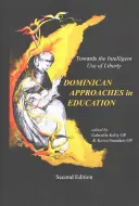 Dominikańskie podejście do edukacji: W stronę inteligentnego wykorzystania wolności - The Dominican Approaches in Education: Towards the Intelligent Use of Liberty