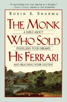 Mnich, który sprzedał swoje Ferrari: Bajka o spełnianiu marzeń i osiąganiu przeznaczenia - The Monk Who Sold His Ferrari: A Fable about Fulfilling Your Dreams & Reaching Your Destiny