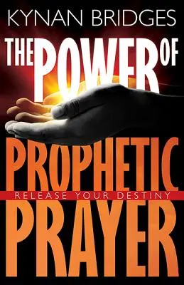 Moc proroczej modlitwy: Uwolnij swoje przeznaczenie - The Power of Prophetic Prayer: Release Your Destiny